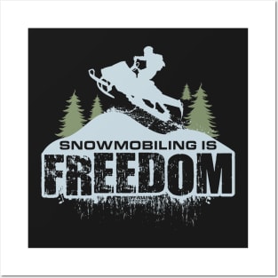 Snowmobiling Is Freedom Posters and Art